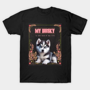 My Husky is the Love of My Life T-Shirt